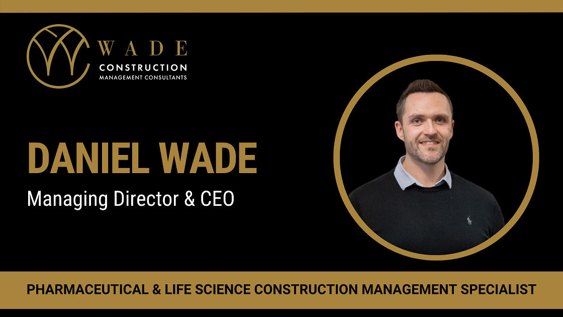 Daniel Wade - The Pharmaceutical & Life Science Construction Management ...